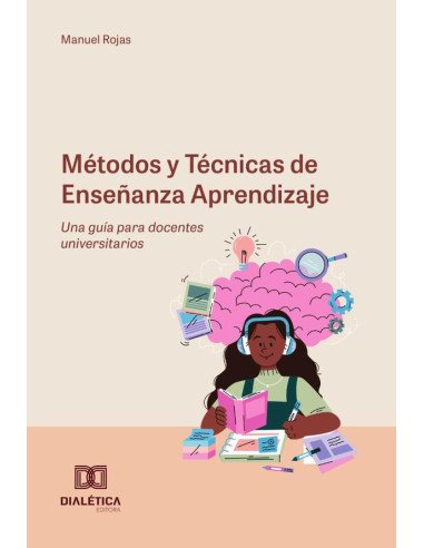 Métodos y Técnicas de Enseñanza Aprendizaje:una guía para docentes universitarios