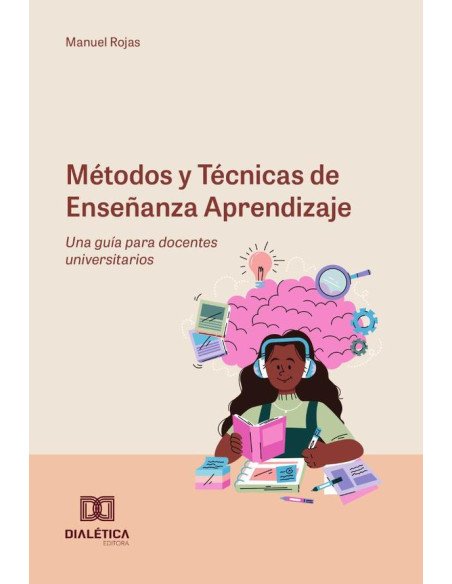 Métodos y Técnicas de Enseñanza Aprendizaje:una guía para docentes universitarios