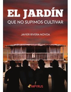 EL JARDÍN que no supimos cultivar