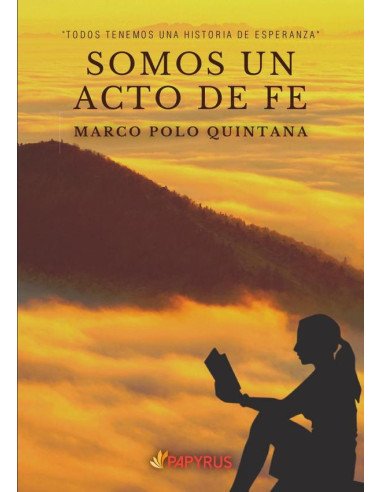 Somos un acto de fe:TODOS TENEMOS UNA HISTORIA DE ESPERANZA