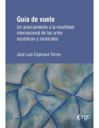 Guía de vuelo:Un acercamiento a la movilidad internacional de las artes escénicas y musicales