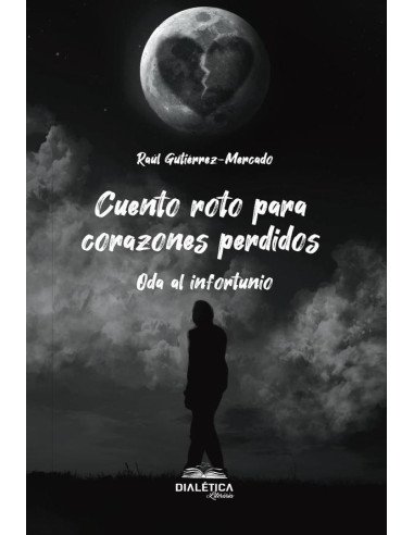 Cuento roto para corazones perdidos:Oda al infortunio