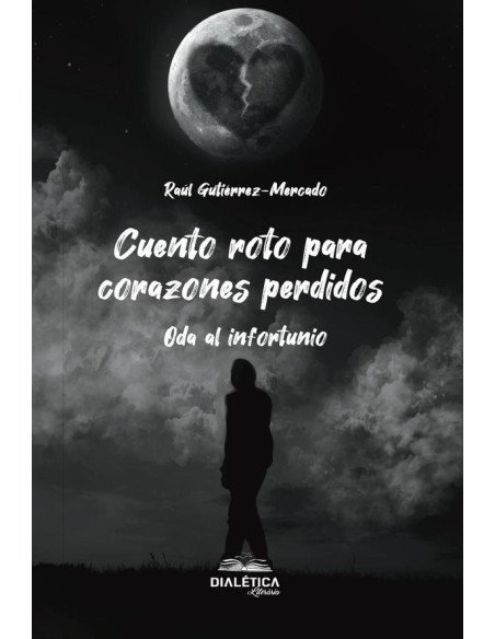 Cuento roto para corazones perdidos:Oda al infortunio