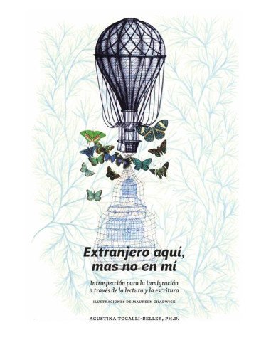 Extranjero aquí, mas no en mí.:Introspección para la inmigración a través de la lectura y la escritura
