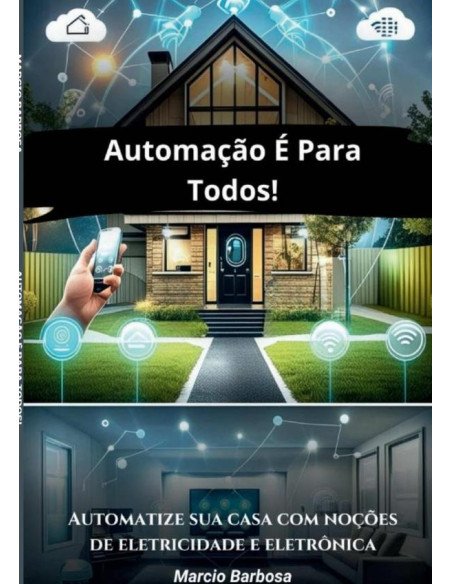 Automação É Para Todos!:Automatize sua casa com noções de eletricidade e eletrônica