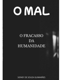 O Mal:O FRACASSO DA HUMANIDADE