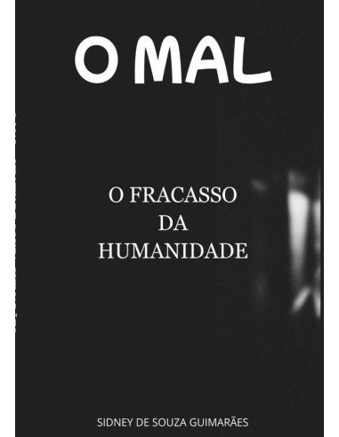 O Mal:O FRACASSO DA HUMANIDADE
