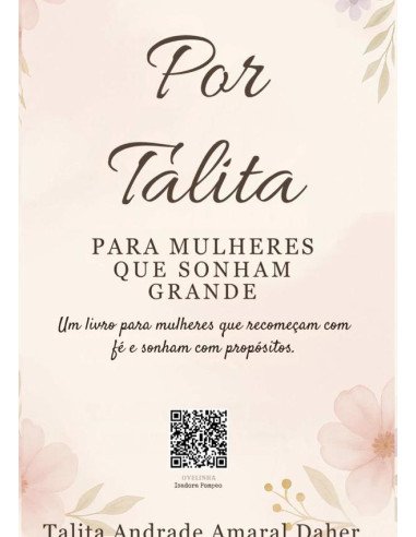 Por Talita, Para Mulheres Que Sonham Grande:Um livro para mulheres que recomeçam com fé e sonham com propósitos.