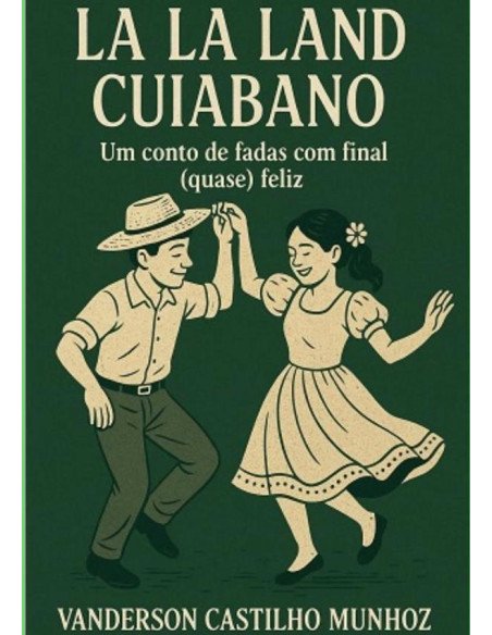 La La Land Cuiabano:Um conto de fadas com final (quase) feliz