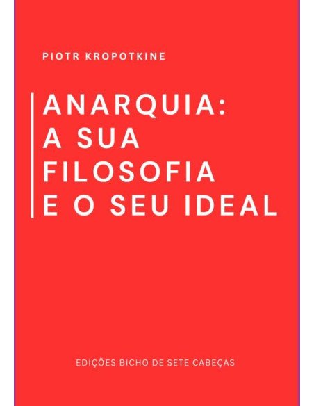 Anarquia: A Sua Filosofia E O Seu Ideal