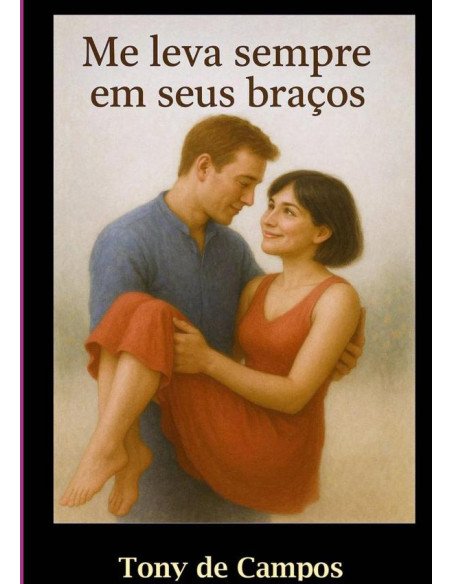 Me Leva Sempre Em Seus Braços