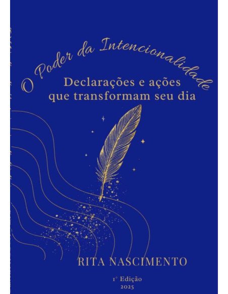 O Poder Da Intecionalidade:Declarações e ações que transformam seu dia