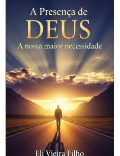 A Presença De Deus: A Nossa Maior Necessidade