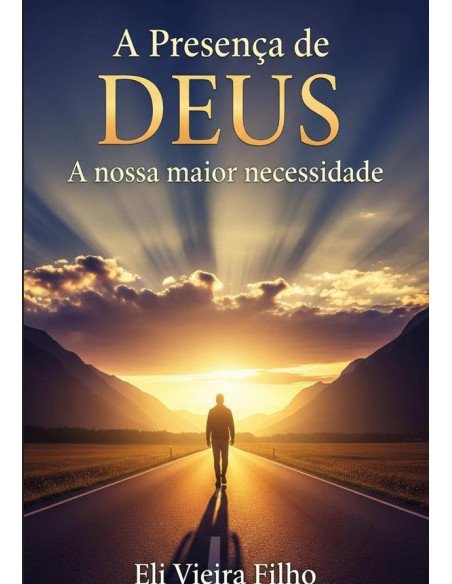 A Presença De Deus: A Nossa Maior Necessidade