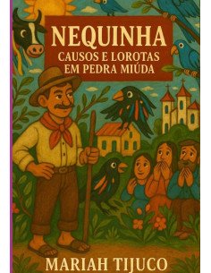 Nequinha, Causos E Lorotas Em Pedra Miúda