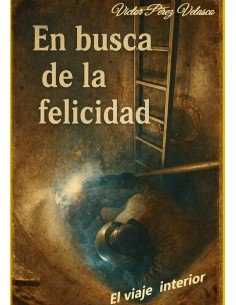 En Busca De La Felicidad:El viaje interior