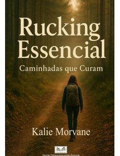 Rucking Essencial:Caminhadas que Curam