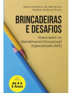 Para Crianças De 0 A 5 Anos:Brincadeiras e desafios no Atendimento Educacional Especializado (AEE)