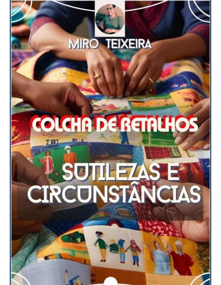 Colcha De Retalhos:SUTILEZAS E CIRCUNSTÂNCIAS