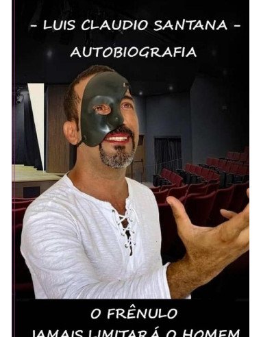 Autobiografia - Luis Claudio Santana:O Frênulo Jamais Limitará o Homem
