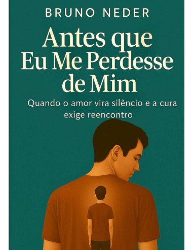 Antes Que Eu Me Perdesse De Mim:Quando o amor vira silêncio e a cura exige reencontro