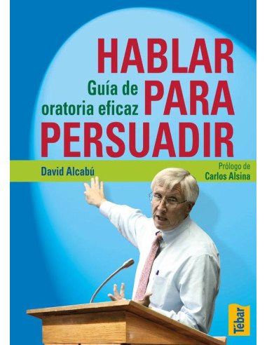 Hablar para persuadir:Guía de oratoria
