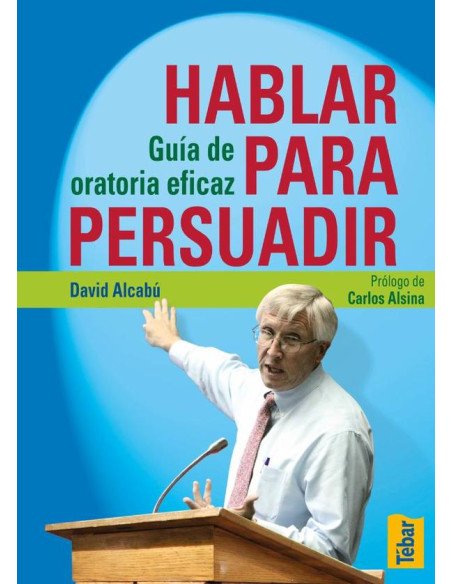Hablar para persuadir:Guía de oratoria
