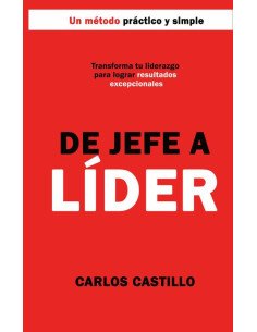 De Jefe a Líder:Un método práctico y simple