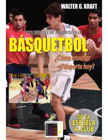 Básquetbol, ¿cómo enseñar el deporte hoy?:111 juegos de aprendizaje