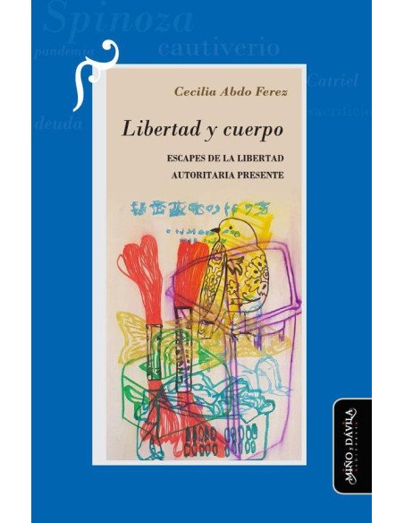 Libertad y cuerpo:Escapes de la libertad autoritaria presente