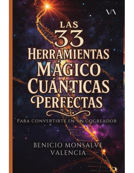 Las 33 Herramientas Mágico Cuánticas Perfectas:Para convertirte en un cocreador