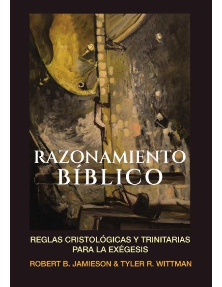 Razonamiento bíblico:Reglas cristológicas y trinitarias para la exégesis
