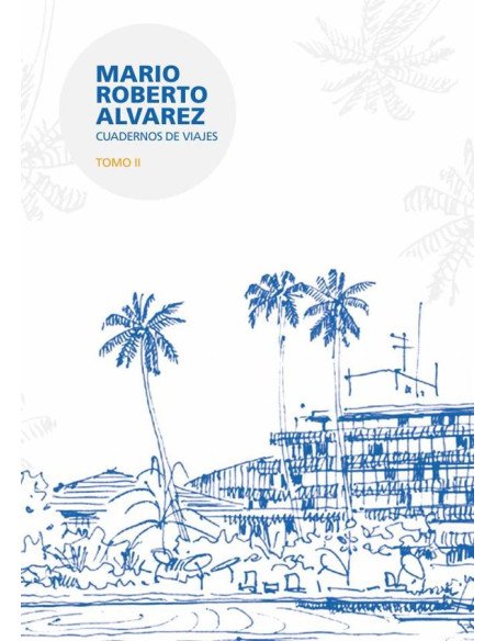 Mario Roberto Alvarez:Cuadernos de viaje 2