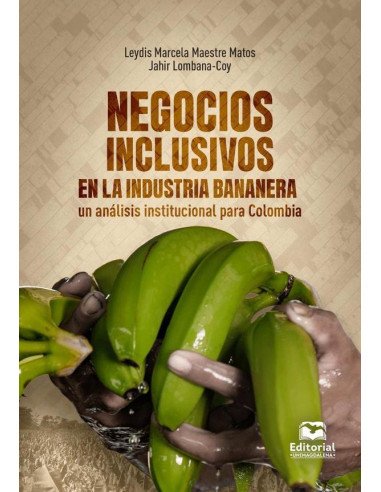 Negocios inclusivos en la industria bananera:Un análisis institucional para Colombia