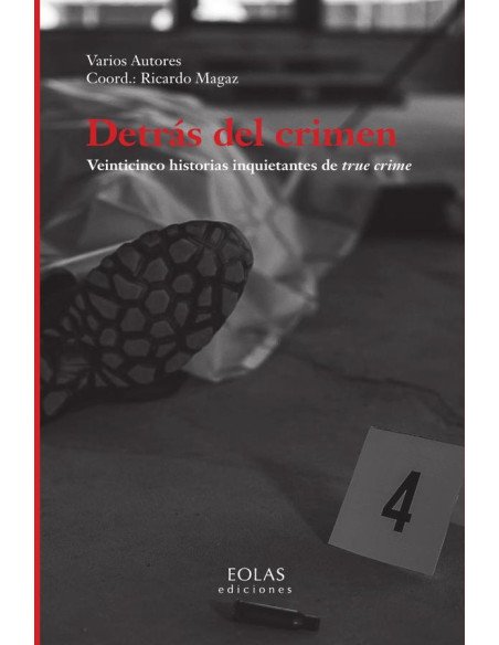Detrás del crimen. Veinticinco historias inquietantes de true crime