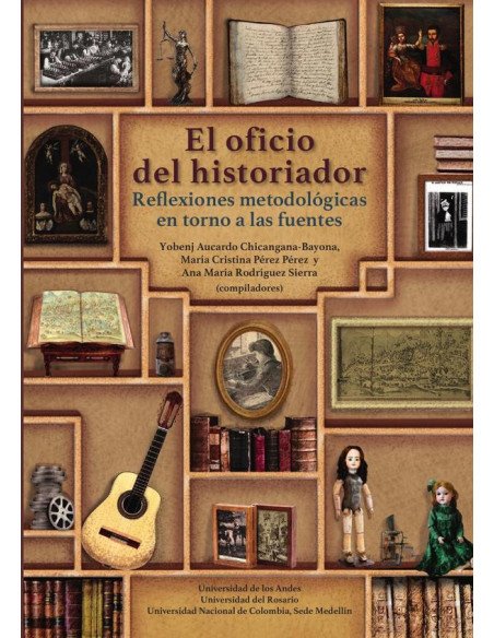 El Oficio del Historiador:Reflexiones metodológicas en torno a las fuentes