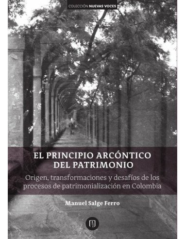El principio arcóntico del patrimonio. Origen, transformaciones y desafíos de los procesos de patrimonialización en Colombia