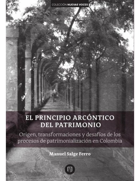 El principio arcóntico del patrimonio. Origen, transformaciones y desafíos de los procesos de patrimonialización en Colombia