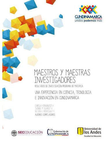 Maestros y maestras investigadores, resultados de investigación, segunda cohorte.:Una experiencia en ciencia, tecnología e innovación en Cundinamarca
