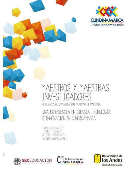 Maestros y maestras investigadores, resultados de investigación, segunda cohorte.:Una experiencia en ciencia, tecnología e innovación en Cundinamarca