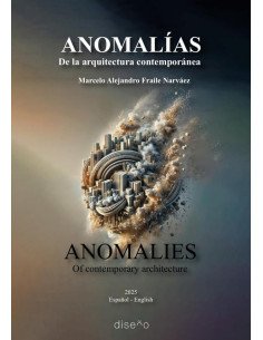 Anomalías / Anomalies:De la Arquitectura Contemporánea / Of Contemporary Architecture (Versión Bilingüe ing-esp)