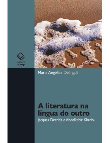 A literatura na língua do outro:Jacques Derrida e AbdelKebir Khatibi