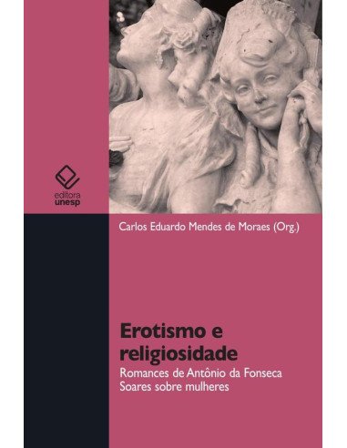 Erotismo e religiosidade:Romances de Antônio da Fonseca Soares sobre mulheres