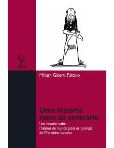 Uma história meio ao contrário:Um estudo sobre história do mundo para crianças de Monteiro Lobato