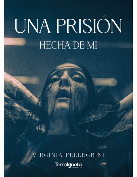 Una prisión hecha de mí