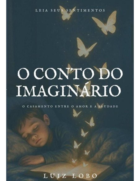 O Conto Do Imaginário:O casamento do amor e a saudade