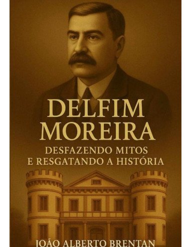 Delfim Moreira:Desfazendo Mitos e Resgatando a História