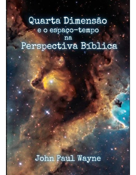 Quarta Dimensão E O Espaço-tempo Na Perspectiva Bíblica
