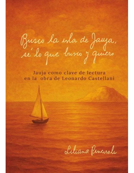 Busco la isla de Jauja sé lo que busco y quiero:Jauja como clave de lectura en la obra de Leonardo Castellani