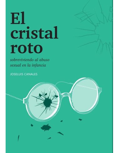 El cristal roto: sobreviviendo el abuso sexual en la infancia